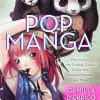 Pop Manga: How to Draw the Coolest, Cutest Characters, Animals, Mascots, and More