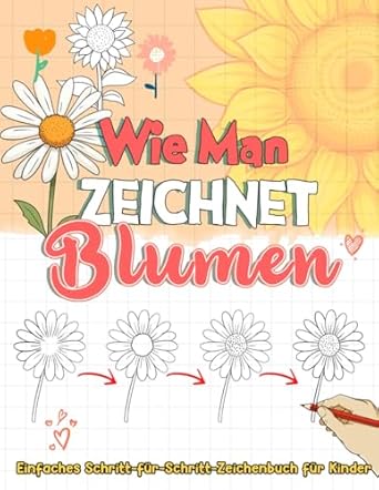Wie Man Zeichnet Blumen Für Kinder: Lernen Sie, wie man...