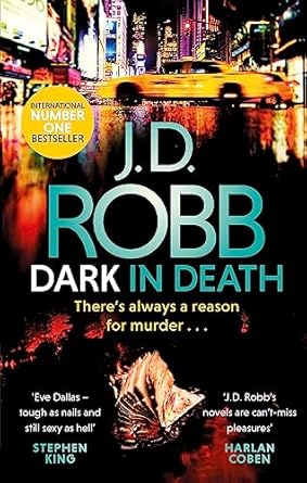 Dark in Death: An Eve Dallas thriller (Book 46)