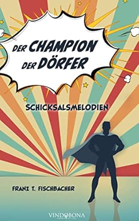 Der Champion der Dörfer: Schicksalsmelodien