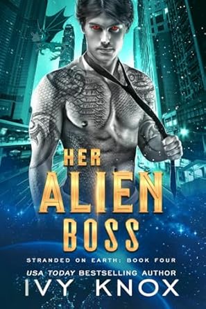 Her Alien Boss: Stranded on Earth: Book 4 (A Sci-Fi Alien Romance)