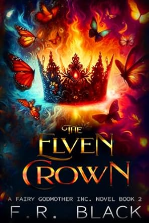 The Elven Crown: Fairy Godmother Inc. Book 2