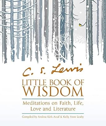 C.S. Lewis' Little Book Of Wisdom: Meditations on Faith, Life, Love and Literature
