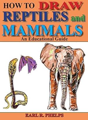 How To Draw Reptiles and Mammals: An Educational Guide