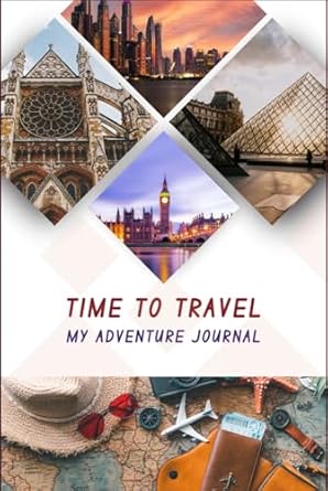 My Adventure Journal - Travel Planner Cum Memory Keeper. Wanderlust Chronicles.: Plan Your Itinerary, Set Reminders & Save Precious Moments Forever. Perfect Companion For Every Trip You Make.