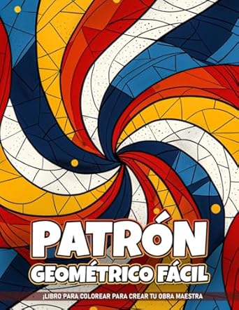Patrón Geométrico Fácil Libros Para Colorear Para Adultos: Patrón Geométrico Fácil, Páginas Para Colorear Con Patrones Conscientes Para Adultos Para ... Y Practicar Mindfulness, Para Relajación.