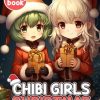 Chibi Girls Christmas Coloring Book: Celebrate the Holidays with Adorable Chibi Girls, A Festive and Joyful Coloring Experience, Ideal for Anime Lovers and Gifting