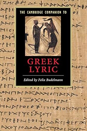 The Cambridge Companion to Greek Lyric