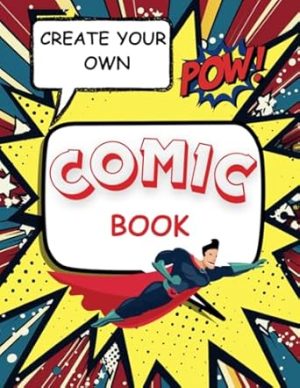 Create Your Own Comic Book: 120pgs with blank comic strip cells to draw your own comic strip