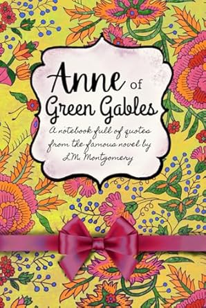 Journal - Anne of Green Gables: A notebook full of quotes from the famous classic by L.M. Montgomery