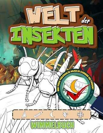 Welt der Insekten Wimmelbuch: Zoomen Sie In Das Insektenreich Und Entdecken Sie Versteckte Käfer Und Gruselige Krabbeltiere In Ihren Natürlichen Lebensräumen