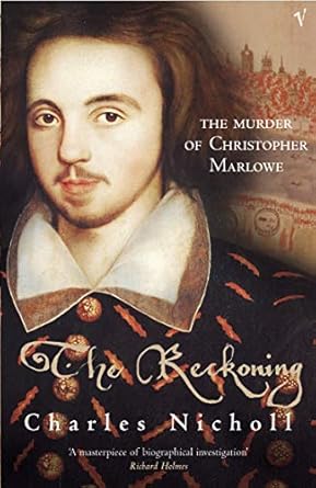 The Reckoning: The Murder of Christopher Marlowe
