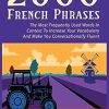 2000 French Phrases - The most frequently used words in context to increase your vocabulary and make you conversationally fluent
