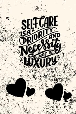 SelfCare is a Priority and Necessity not a Luxury