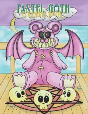 Pastel Goth Coloring Book: Cute And Creepy Coloring Book For Relaxation | Gothic, Spooky, Satanic, Kawaii Coloring Pages For Adults And Teens