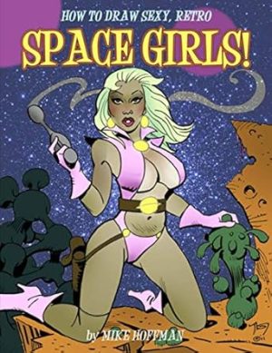 How To Draw Sexy, Retro Space Girls!