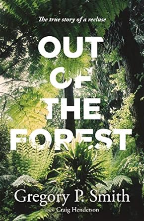 Out of the Forest: The true story of a recluse