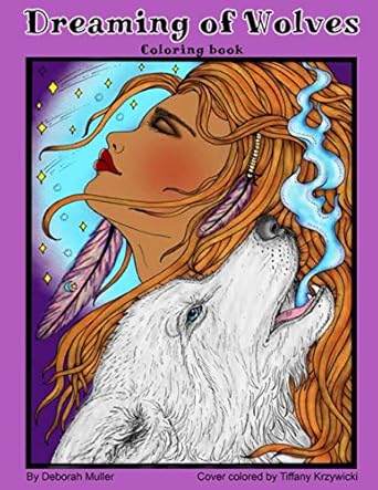 Dreaming of Wolves: A mystical coloring book of beautiful wolves, girls and fantasy art by Deborah Muller. 32 pages of stunning designs to color.