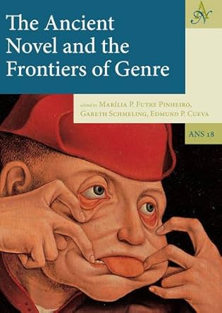 The Ancient Novel and the Frontiers of Genre: 18