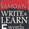 Samoan write & learn 5 words everyday: An educational book by writing words every day, 6" x 9". 147 pages