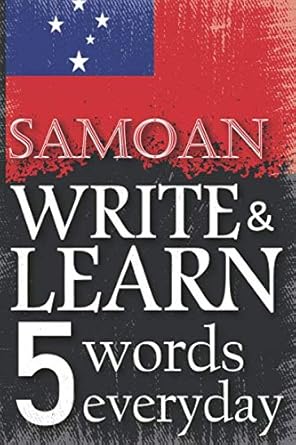 Samoan write & learn 5 words everyday: An educational book by writing words every day, 6" x 9". 147 pages