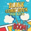Blank Comic Book: Create and Draw Your Own Unique Comics for Kids and Adults ,Variety of Templates
