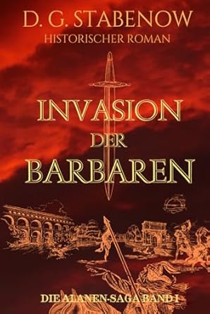 INVASION DER BARBAREN: DIE ALANEN-SAGA BAND I (German Edition)