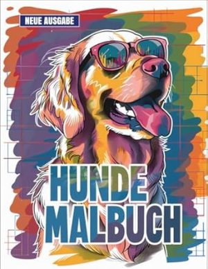 Hunde Malbuch: Mit 50+ Freundlichen Hunde-Malvorlagen für Kinder von 5-9 Jahren, Jungen und Mädchen.