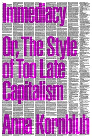 Immediacy, Or, The Style of Too Late Capitalism