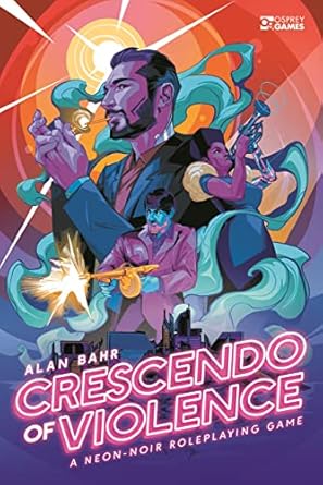 Osprey Games Crescendo of Violence Roleplaying Book: A Neon-Noir Roleplaying Game