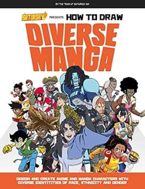 How to Draw Diverse Manga (Saturday AM P: Design and Create Anime and Manga Characters with Diverse Identities of Race, Ethnicity, and Gender