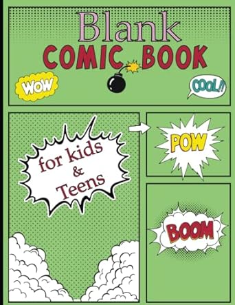 Blank Comic Book for Kids and Teens: Create Your Own Comics With This Comic Book Create The Best Stories. Drawing Templates for Kids