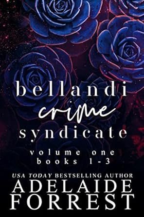 Bellandi Crime Syndicate Volume One: A Dark Mafia Box Set:...