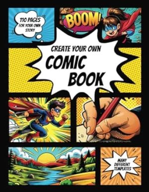 Create Your Own Comic Book: The Ultimate DIY Guide for Comics, Graphic Novels, and Manga – Including Tips, Blank Templates, and Creative Ideas for ... | 110 Pages for Your Own Drawings and Stories
