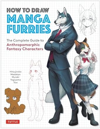 How to Draw Manga Furries: The Complete Guide to Anthropomorphic Fantasy Characters