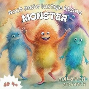 Noch mehr lustige kleine Monster - Band 3: Ein Malbuch für alle ab 4 Jahren