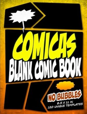 Blank Comic Book Comicas: Awsome 120 Blank Comic Book Templates for Kids Teens and Adults - Draw Your Own Comics | 2- 7 Panel | Without Bubbles - Blank Comic Book Comicas (Vol.1)