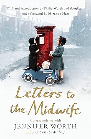 Letters to the Midwife: Correspondence with Jennifer Worth,...