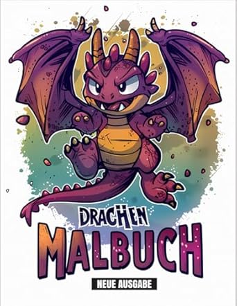 Drachen Malbuch: Mit 50+ Spielerischen Drachen-Malvorlagen für Kinder von 4-10 Jahren, Jungen und Mädchen.