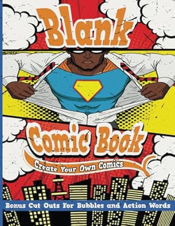 Blank Comic Book Create Your Own Comics: DIY Draw Your Own Comics And Cartoons. Blank Comic Books & Sketchbooks for Kids, Teens & Adults. With a ... Cut Outs For Bubbles & Action Words.