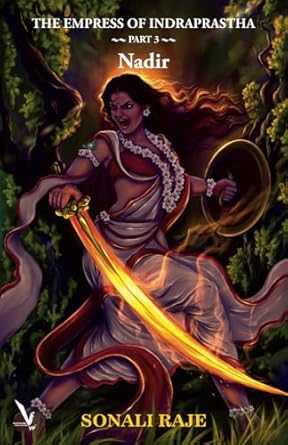 THE EMPRESS OF INDRAPRASTHA -PART 3 - NADIR