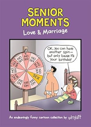 Senior Moments: Love & Marriage: An endearingly funny cartoon collection by Whyatt