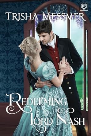 Redeeming Lord Nash: A Regency Era Romance: 5