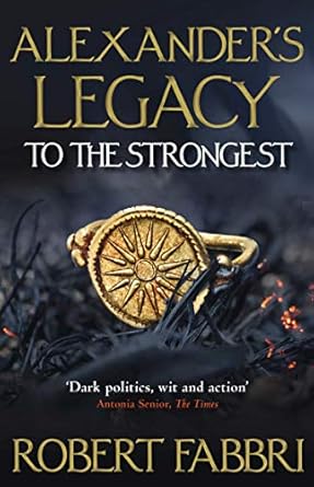 Alexander's Legacy: To The Strongest: Volume 1