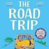 The Road Trip: an hilarious and heartfelt second chance romance from the author of The Flatshare