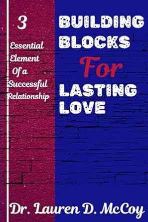 Building Blocks for Lasting Love:3 Essential Elements of a Successful Relationship