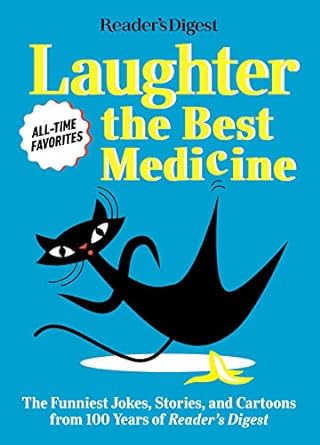 Reader's Digest Laughter Is the Best Medicine: All Time Favorites: The Funniest Jokes, Stories, and Cartoons from 100 Years of Reader's Digest