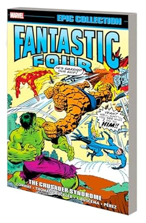 FANTASTIC FOUR EPIC COLLECTION: THE CRUSADER SYNDROME