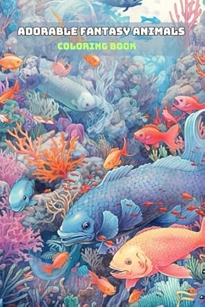 ADORABLE FANTASY ANIMALS COLORING BOOK: For Adults and Teens