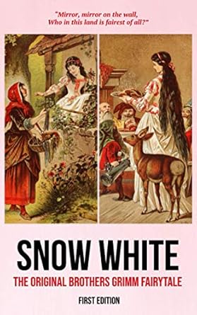 Snow White (First Edition): The Original Brothers Grimm Fairytale